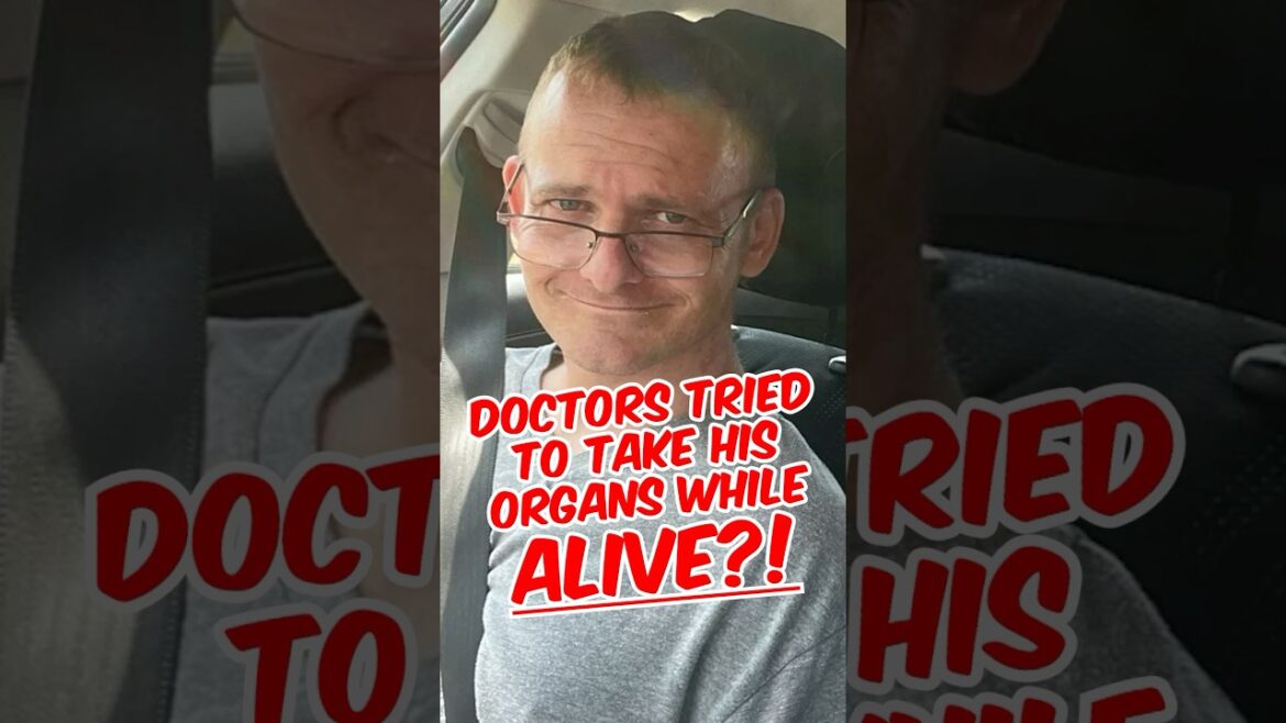 Hospital Pressures Doctors To Take Organs Out Of Living Man