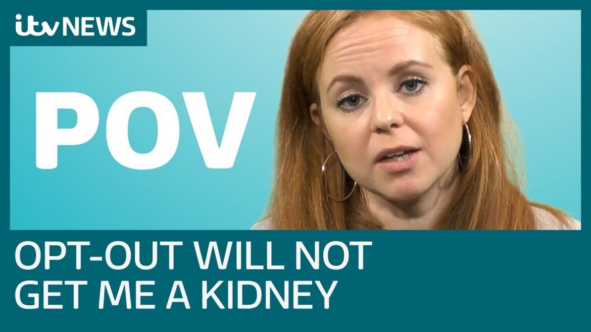 Why i oppose opt out organ donation despite needing a kidney